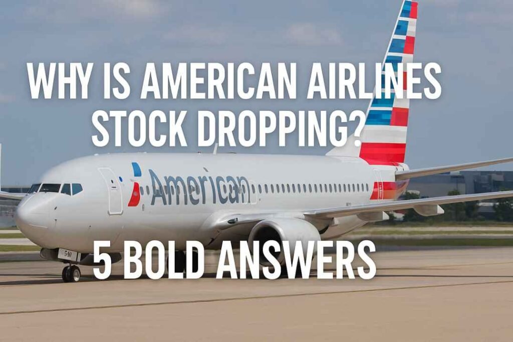 Why Is American Airlines Stock Dropping?