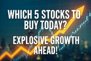 Which 5 Stocks to Buy Today?