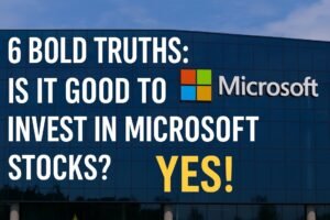 Is It Good to Invest in Microsoft Stocks?
